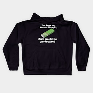 You Know On Second Thought, Gum Would Be Perfection! Kids Hoodie